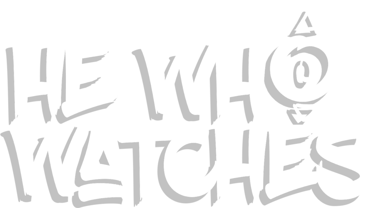 He Who Watches